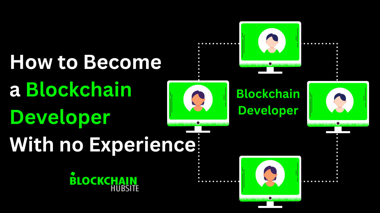 How to Become a Blockchain Developer With no Experience