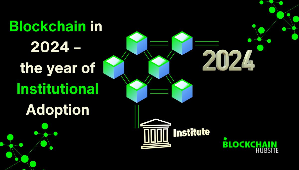 Blockchain in 2024 – the year of institutional adoption