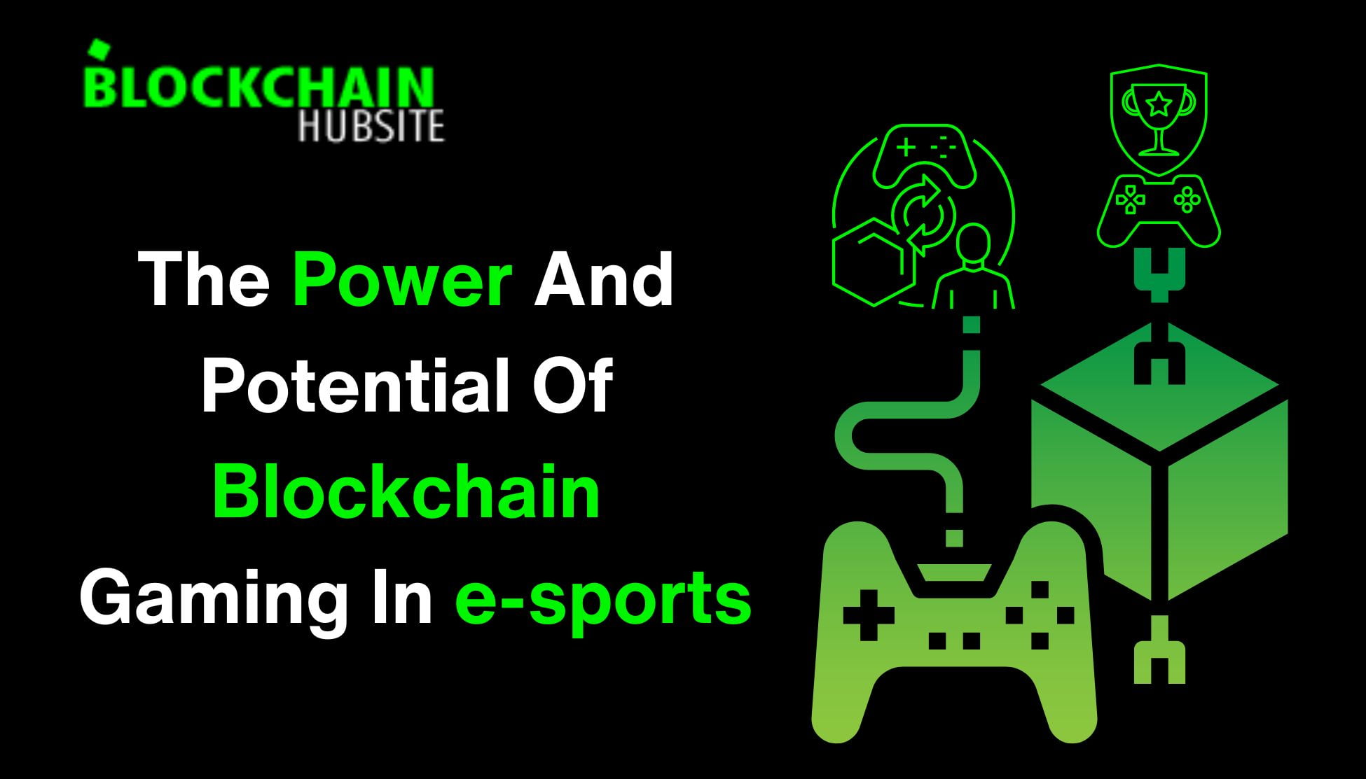 The Power And Potential Of Blockchain Gaming In e-sports