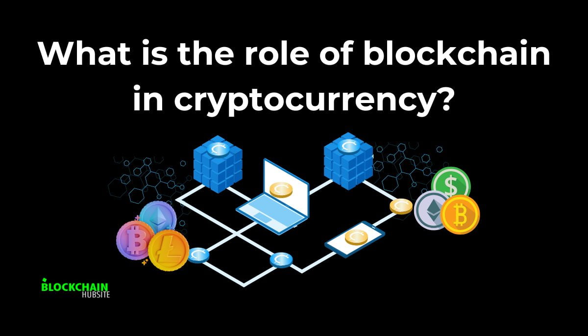 What is the role of blockchain in cryptocurrency?